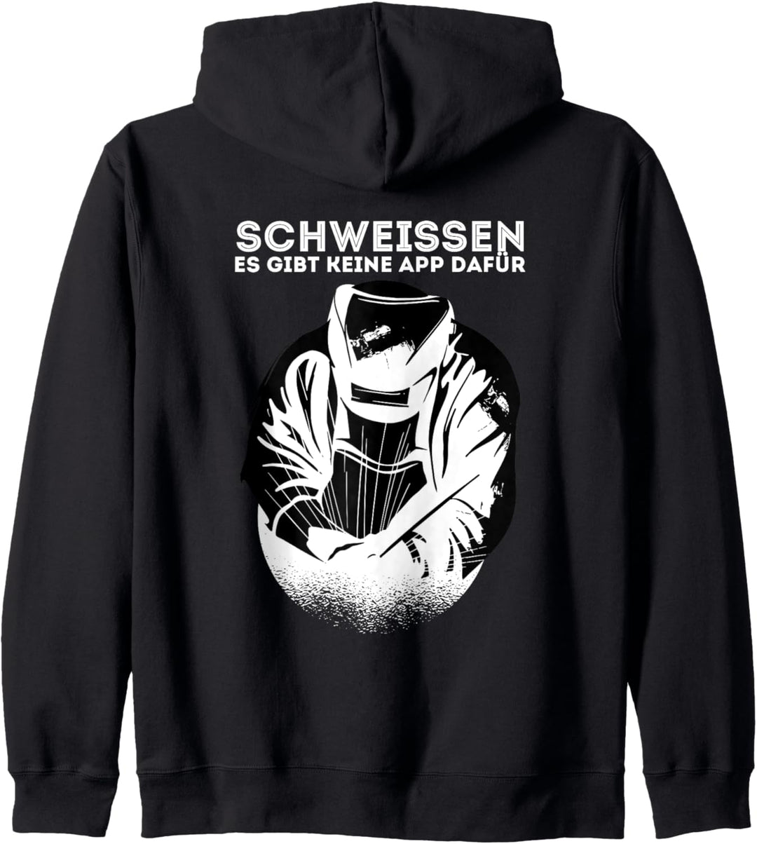 Schweissen - Es gibt keine App dafür - Schweissen Schweisser Kapuzenjacke