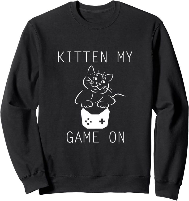 Kitten My Game On Sweatshirt