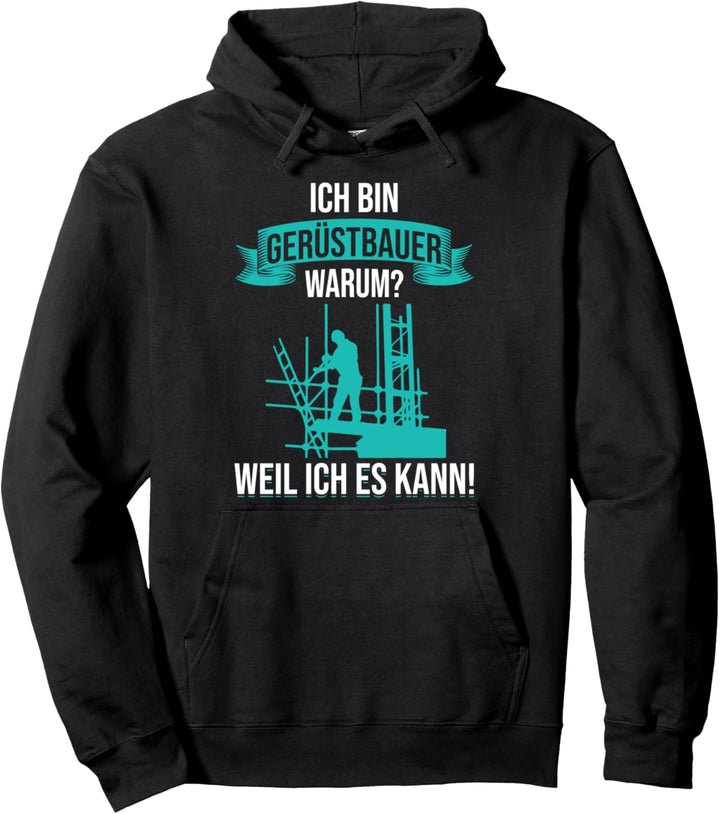 Ich bin Gerüstbauer Weil Ich Es Kann Gerüster Gerüstbau Pullover Hoodie