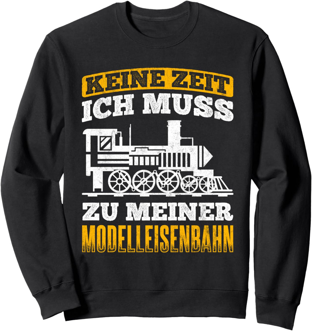 Muss Zur Modelleisenbahn Eisenbahner Modelleisenbahn Sweatshirt