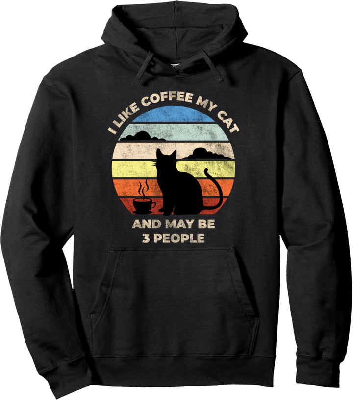 I Like Coffee My Cat And May Be 3 People Cats Graphic Design Pullover Hoodie