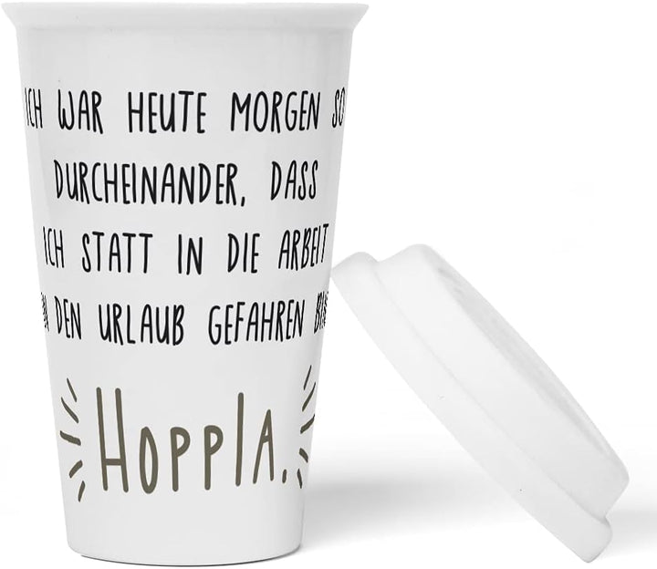 JUNIWORDS To-Go Becher mit Deckel, Ich war heute Morgen so durcheinander, dass ich statt in die Arbe