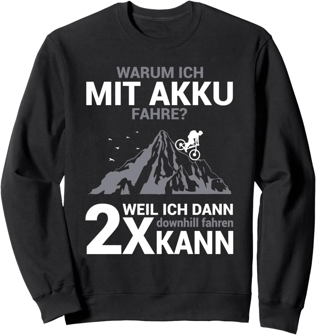 Warum ich mit Akku fahre Fahrrad MTB Radfahrer Sweatshirt