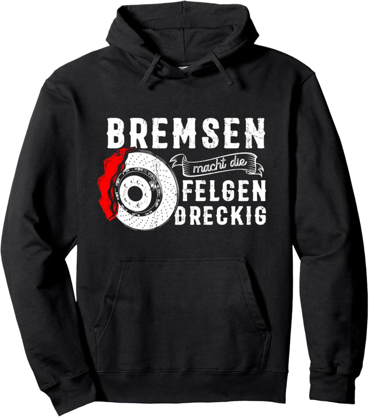 Bremsen macht die Felgen dreckig Pullover Hoodie