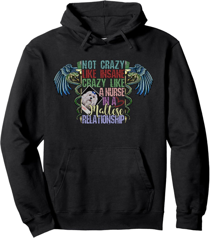 Not Crazy Like Insane, Crazy Like a Nurse, Maltese Dog Lover Pullover Hoodie