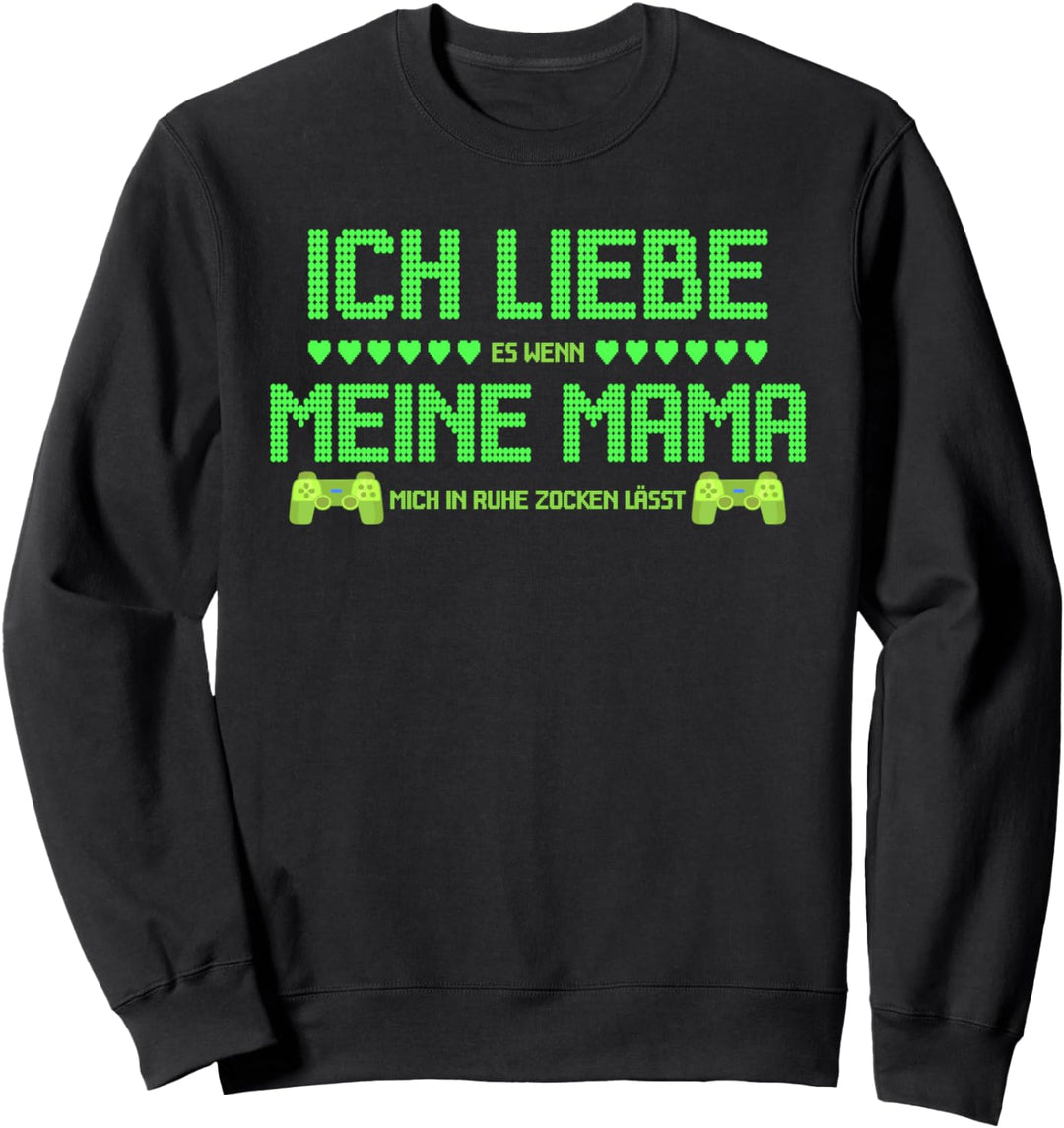 "ICH LIEBE es wenn MEINE MAMA mich zocken lässt" | Gamer Sweatshirt