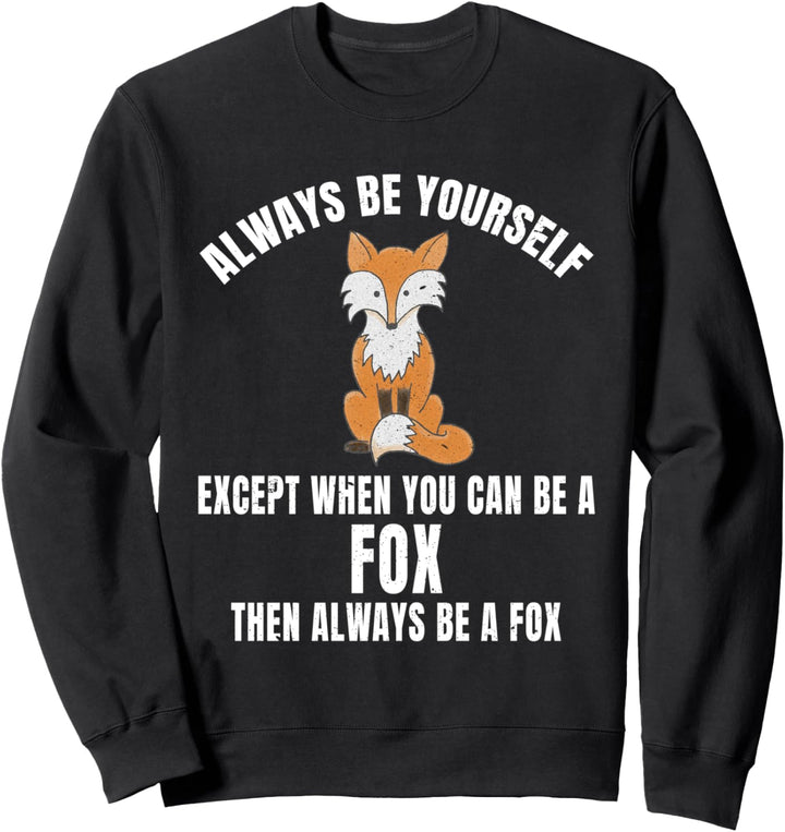 Sei immer du selbst, ausser wenn du ein Fuchs sein kannst Sweatshirt