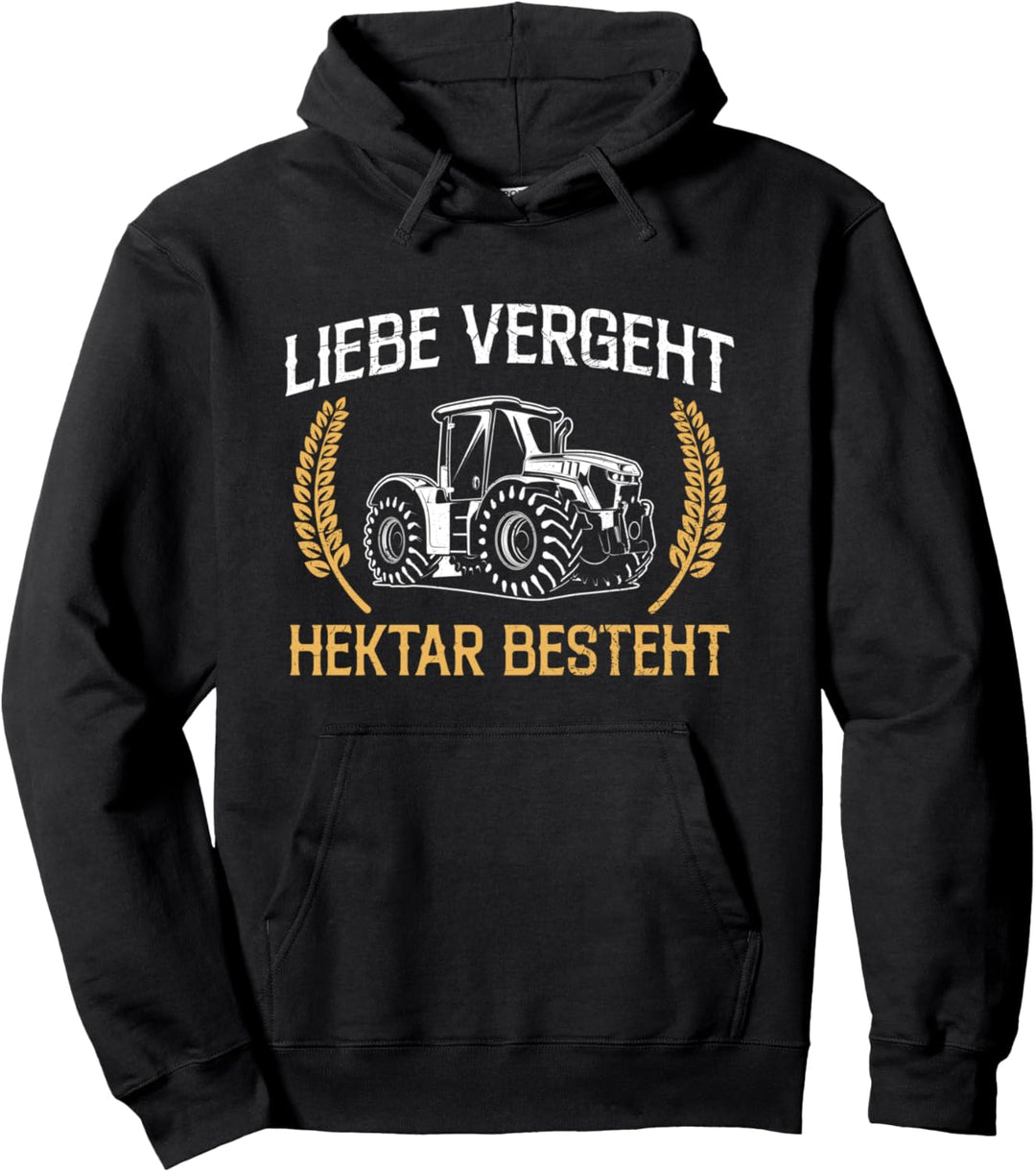 Liebe Vergeht Hektar Besteht Landwirt Bauernhof Spruch Pullover Hoodie