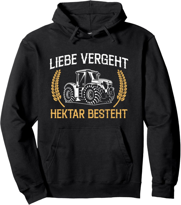 Liebe Vergeht Hektar Besteht Landwirt Bauernhof Spruch Pullover Hoodie