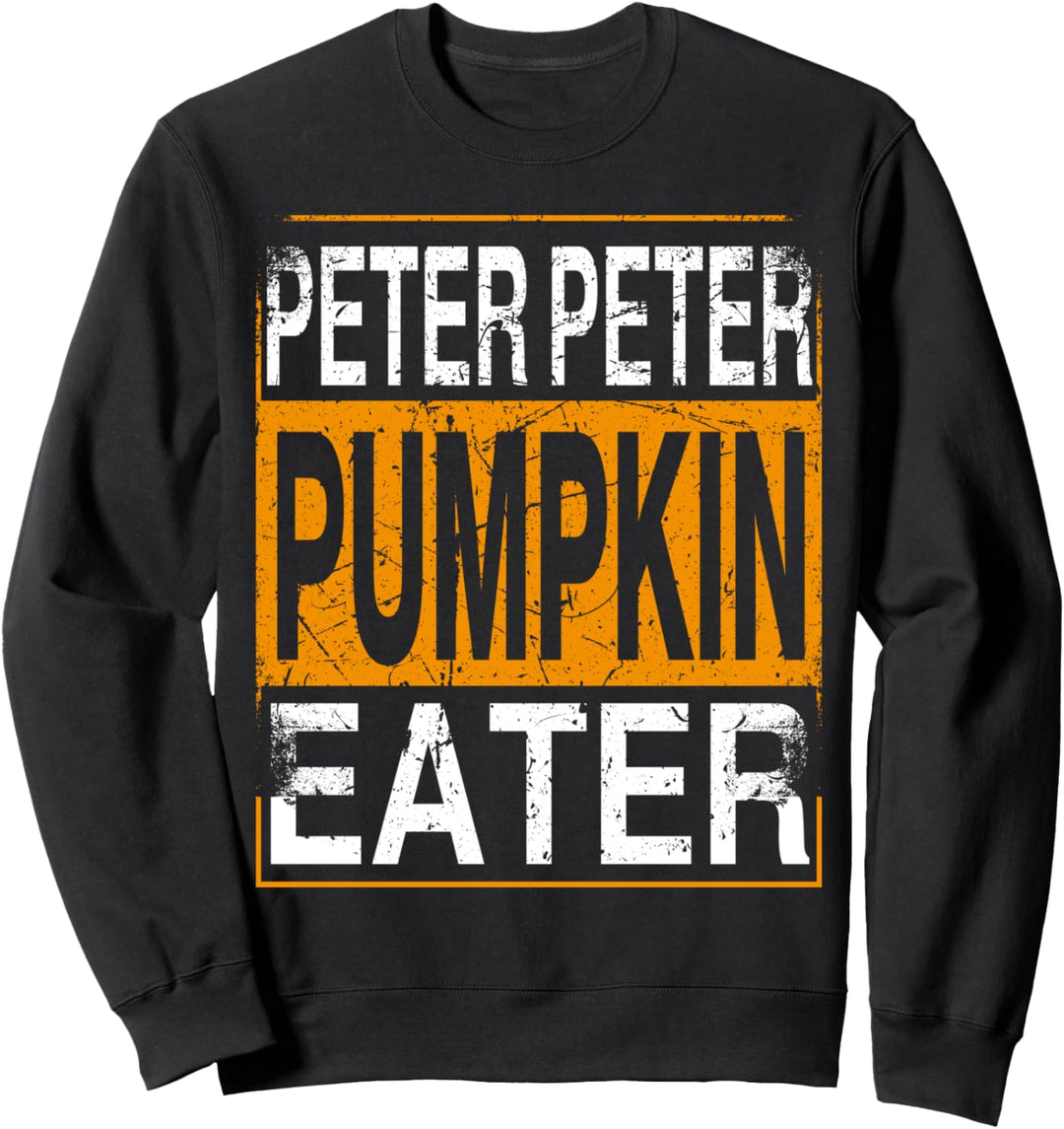 Peter Pumpkin Eater - Halloween Funny Distressed Sweatshirt