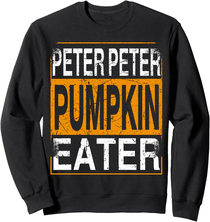 Peter Pumpkin Eater - Halloween Funny Distressed Sweatshirt