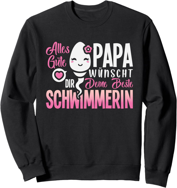 Alles Gute Papa wünscht dir deine beste Schwimmerin Vatertag Sweatshirt