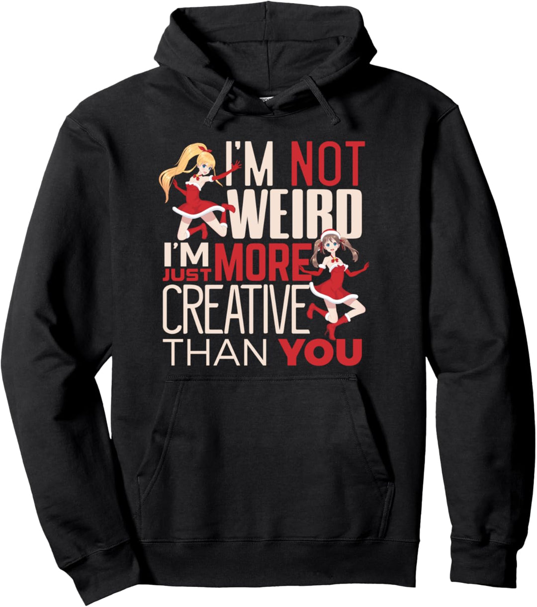 Japanese anime Im not weird I am just more creative Pullover Hoodie