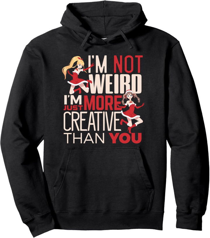 Japanese anime Im not weird I am just more creative Pullover Hoodie