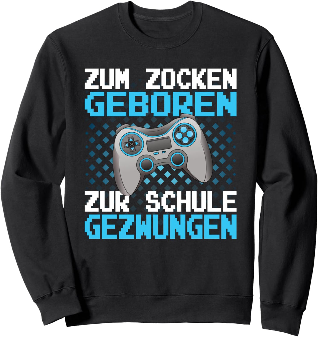 Lustiges Gamer Zocker Sprüche Zum Zocken Geboren Schule Game Sweatshirt