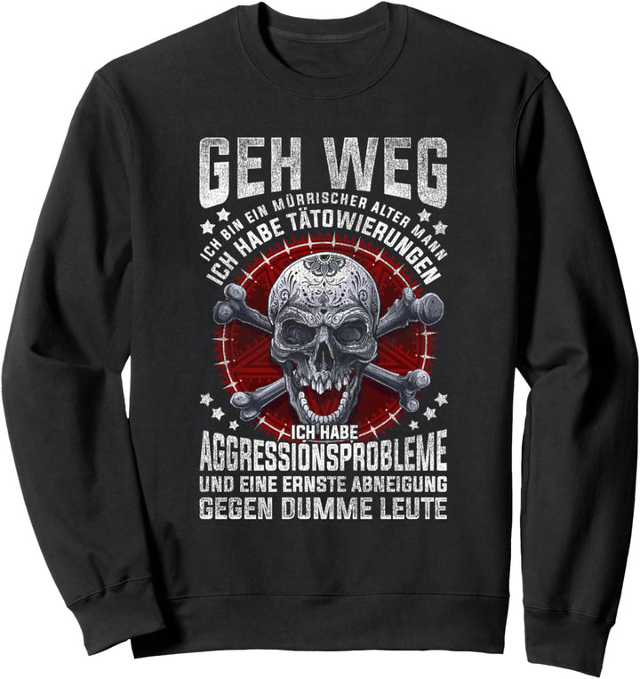 Geh Weg Ich Bin Ein Mürrischer Alter Mann Totenkopf Geschenk Sweatshirt