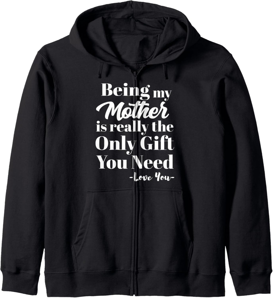 Being My Mother Is Really The Only Gift You Need - Love You Kapuzenjacke