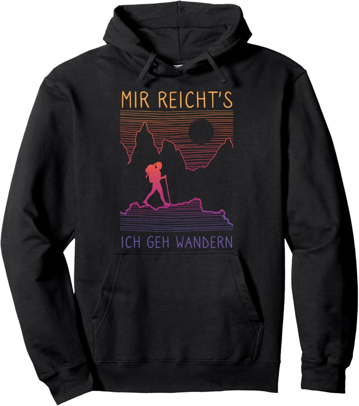 Mir Reicht's Ich Geh Wandern Berg Sonnenuntergang Wanderer Pullover Hoodie