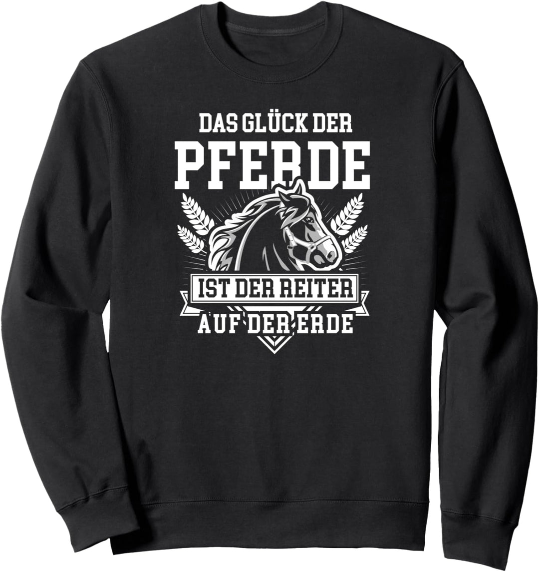 Das Glück der Pferde Spruch für Pferdebesitzer und Reiter Sweatshirt