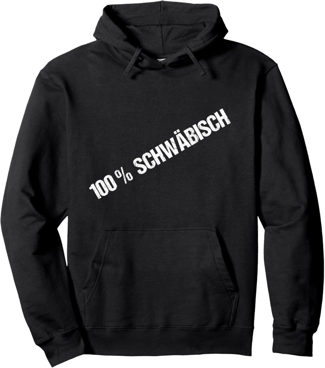 100% Prozent Schwäbisch - Schwaben Schwabe Schwäbin Schwoba Pullover Hoodie