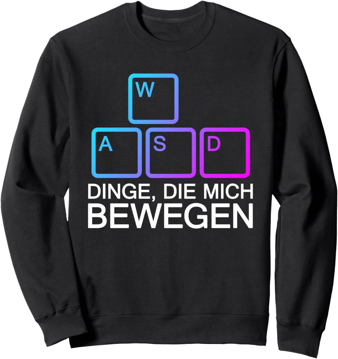 Dinge Die Mich Bewegen Shirt WASD Shirt PC Gamer WASD Sweatshirt