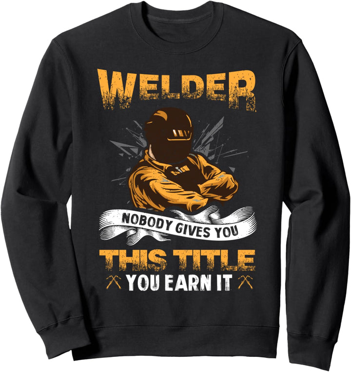 Funny Welder and Welding Sweatshirt
