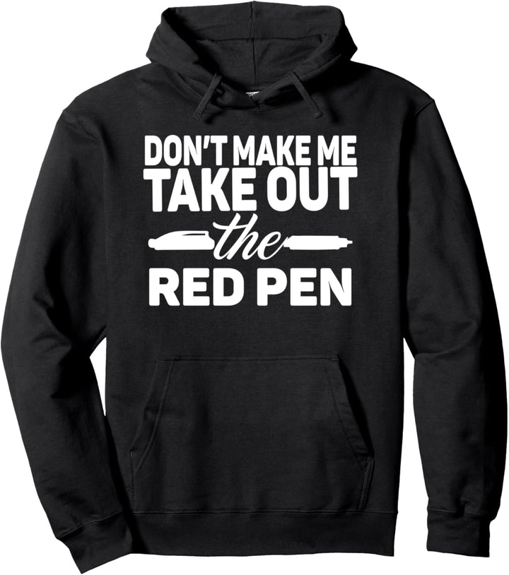 Lehrer Lustig - Don't Make Me Take Out The Red Pen Pullover Hoodie