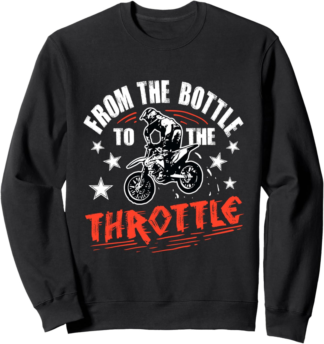 From The Bottle To The Throttle Dirt Bike Motocross Rider Sweatshirt