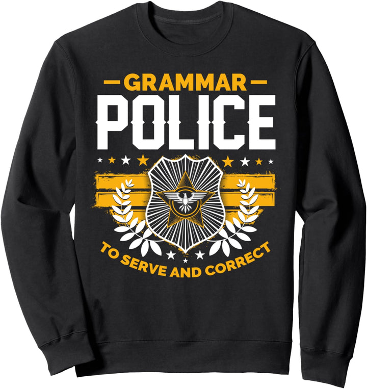 Grammatik-Polizei zu dienen und zu korrigieren Lustiger Sweatshirt