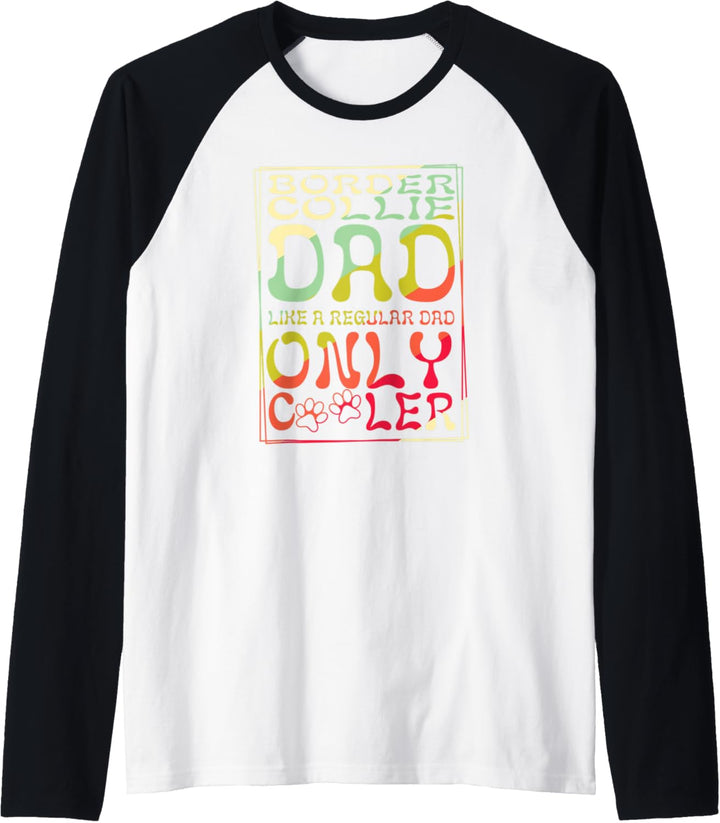 Border Collie Dad Like A Regular Dad Only Cooler Dog Owner Raglan