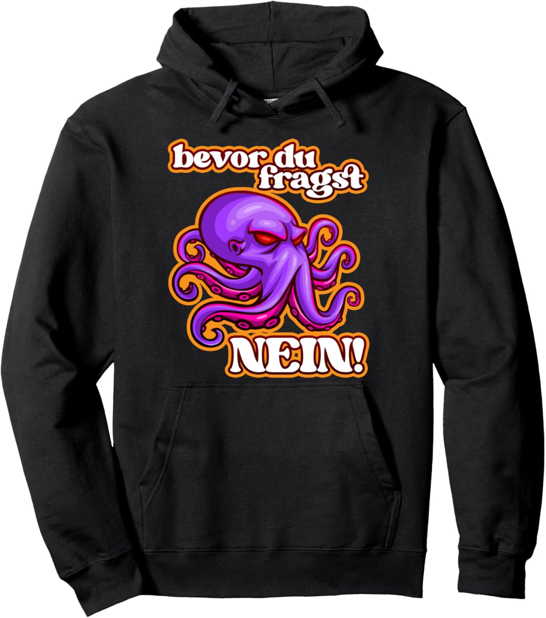 Bevor du fragst Nein Oktopus lustig mit starker Meer Krake Pullover Hoodie