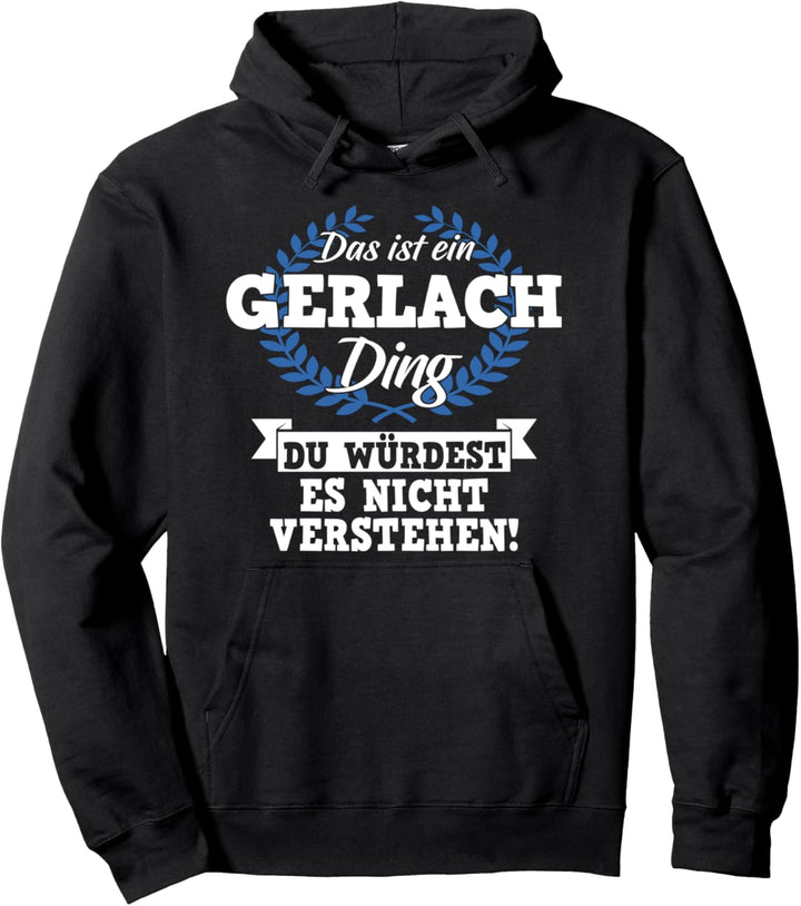 Das Ist Ein Gerlach Ding Du Würdest Es Nicht Verstehen Pullover Hoodie