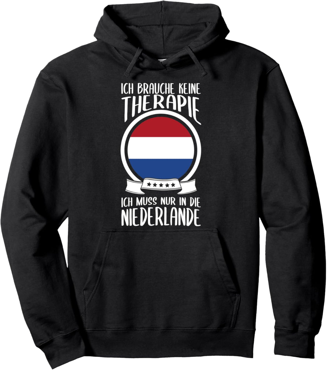 Keine Therapie Ich Muss Nur In Die Niederlande Holland Pullover Hoodie