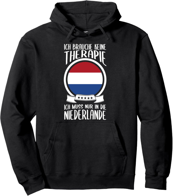 Keine Therapie Ich Muss Nur In Die Niederlande Holland Pullover Hoodie