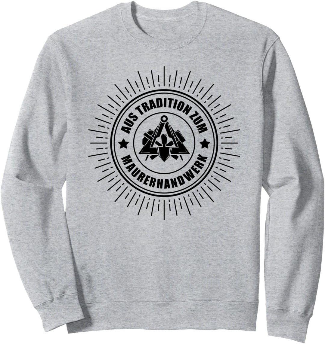 Maurer Zunftzeichen - Aus Tradition zum Maurerhandwerk Sweatshirt