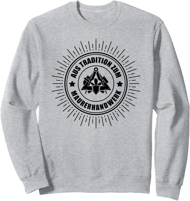 Maurer Zunftzeichen - Aus Tradition zum Maurerhandwerk Sweatshirt
