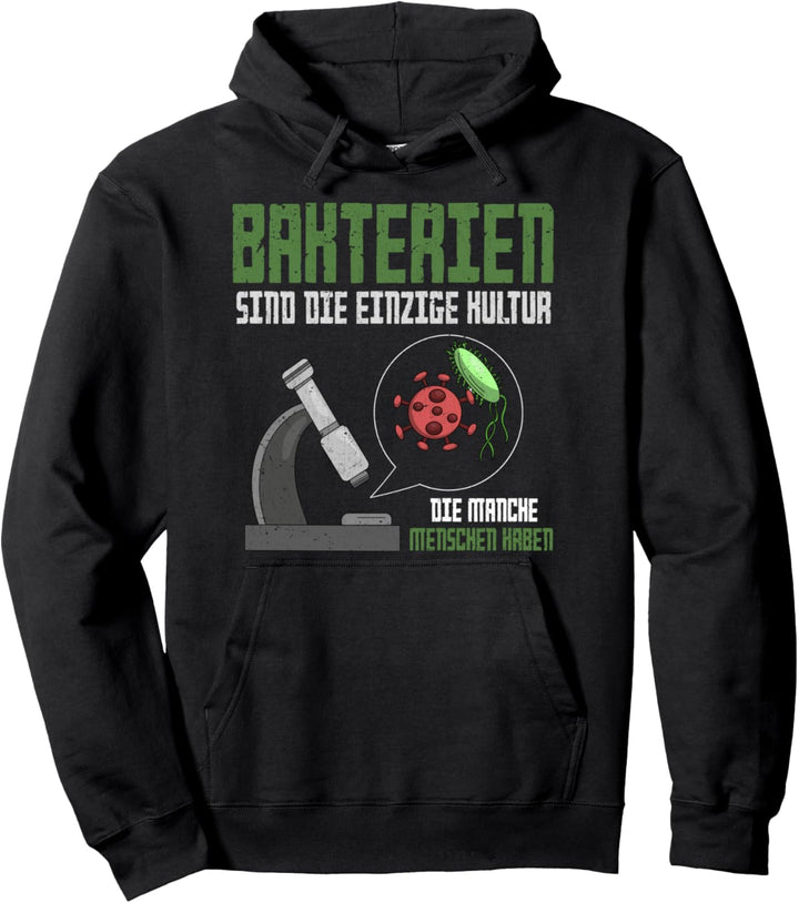 Bakterien die einzige Kultur mancher Menschen Biologie Pullover Hoodie