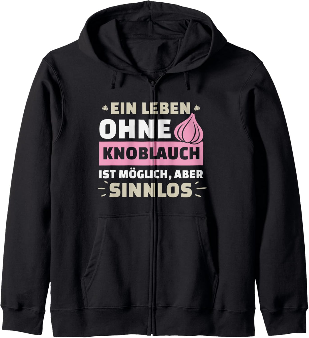 Leben Ohne Knoblauch Sinnlos Lustige Sprüche Küche Kapuzenjacke