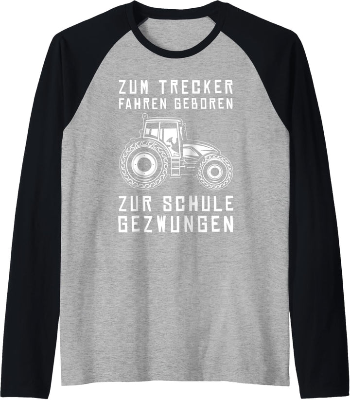 Zum Trecker fahren geboren Zur Schule gezwungen Traktor Raglan