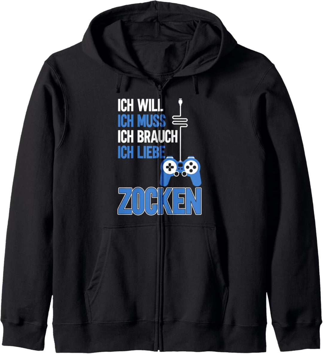 Ich will ich muss ich brauch ich liebe zocken Zockerin Kapuzenjacke