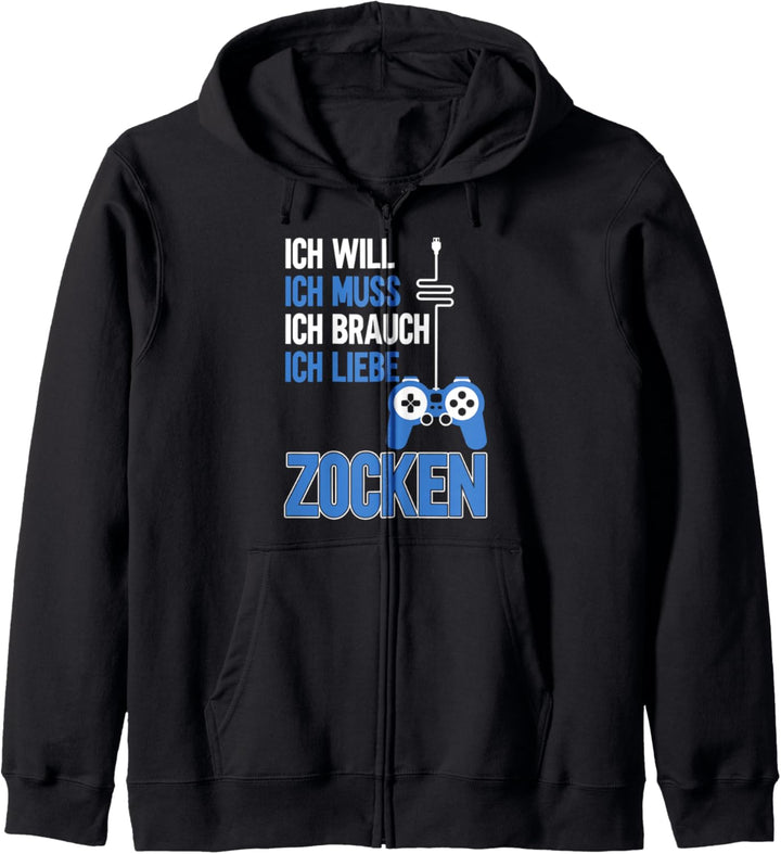 Ich will ich muss ich brauch ich liebe zocken Zockerin Kapuzenjacke