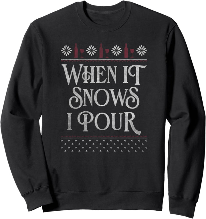 Trendy Christmas When It Snows I Pour Holiday Sweater Sweatshirt