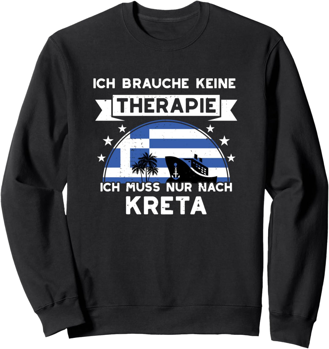 Ich Brauche Keine Therapie Ich Muss Nur Nach Kreta Urlaub Sweatshirt