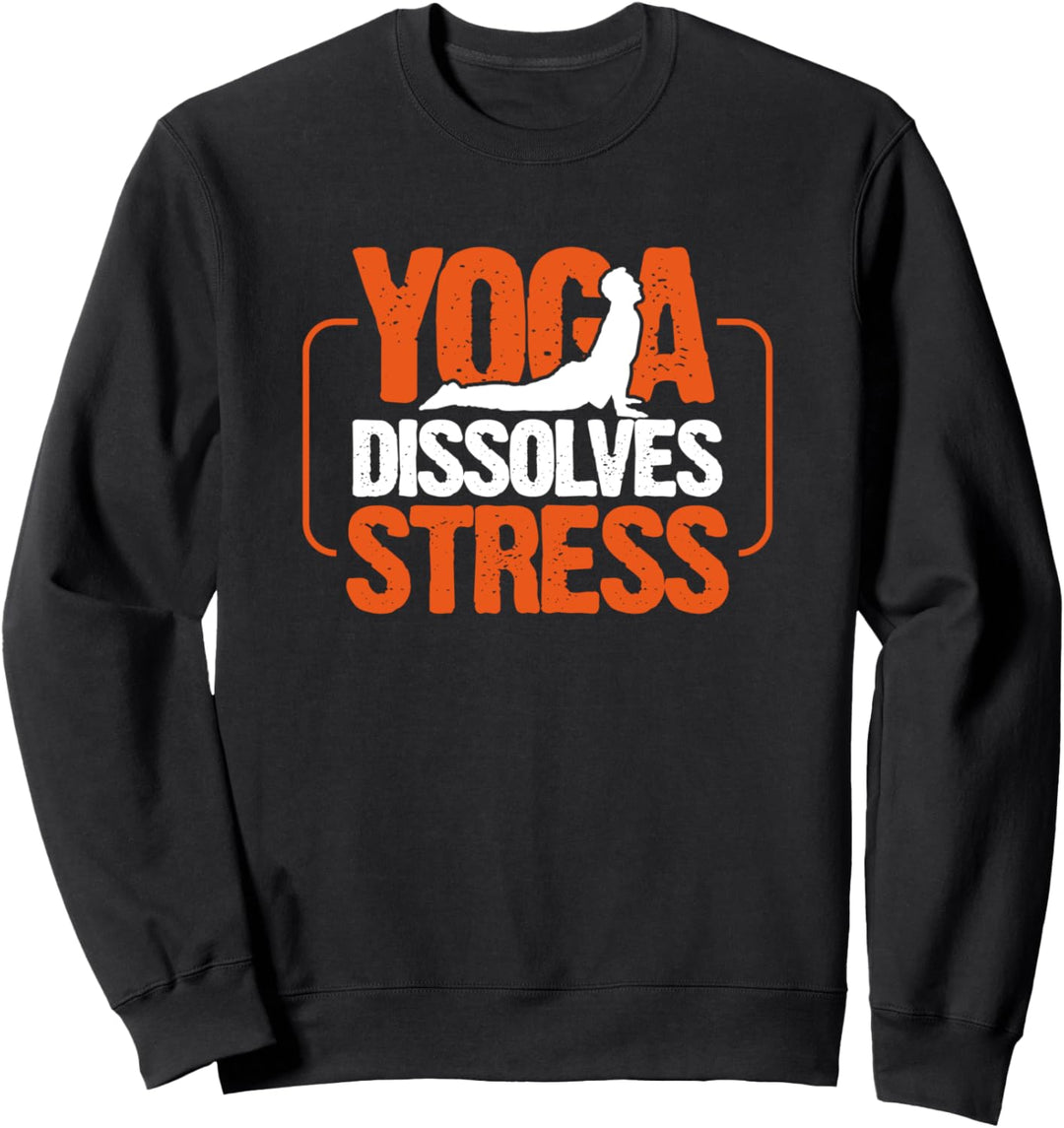 Yoga löst Stress auf - Yoga Dissolves Stress Sweatshirt