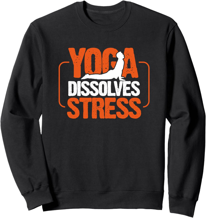 Yoga löst Stress auf - Yoga Dissolves Stress Sweatshirt