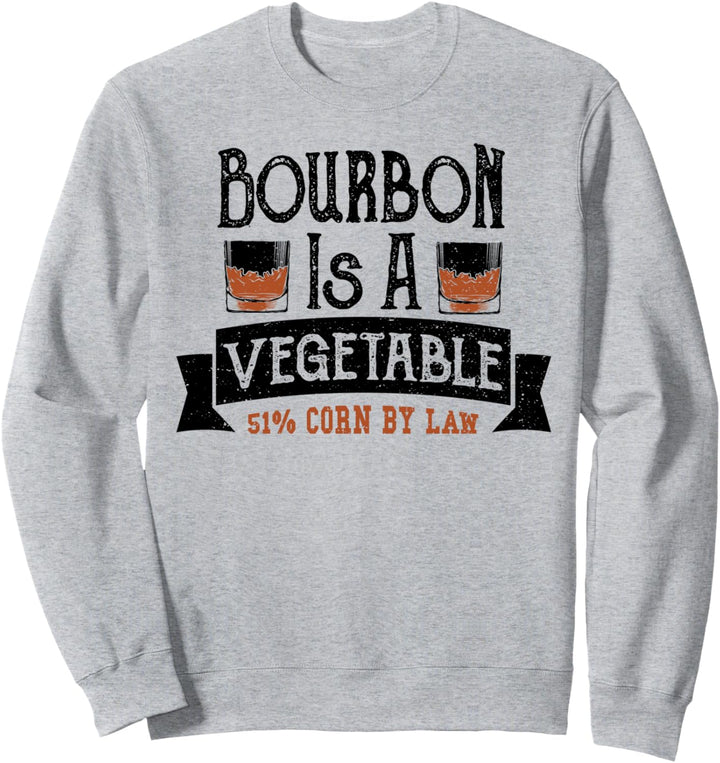 Bourbon: Bourbon Is A Vegetable 51% Corn... Whiskey Sprüche Sweatshirt