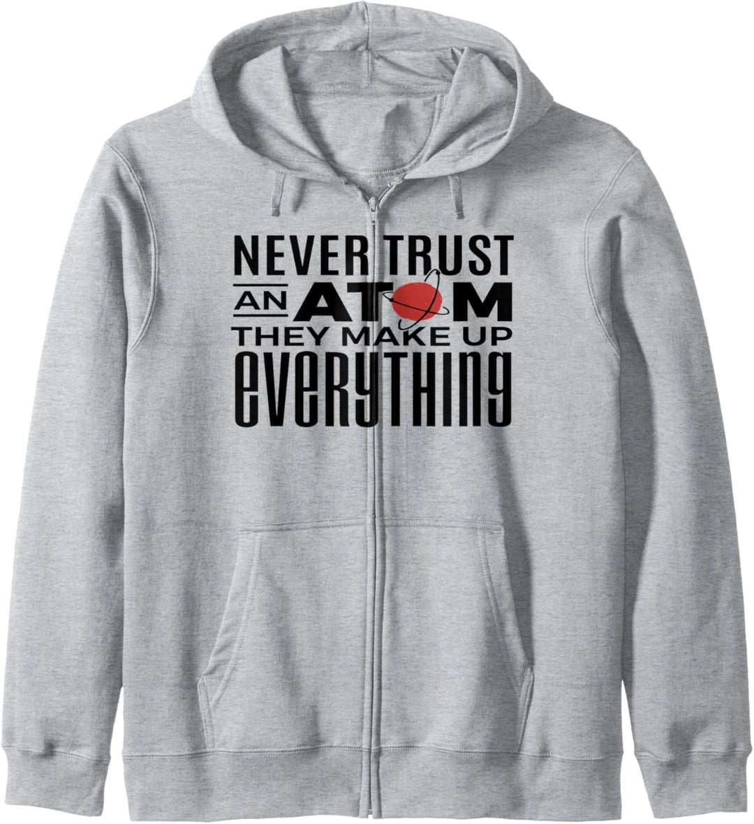 Never Trust an Atom They Make Up Everything Funny Science Kapuzenjacke