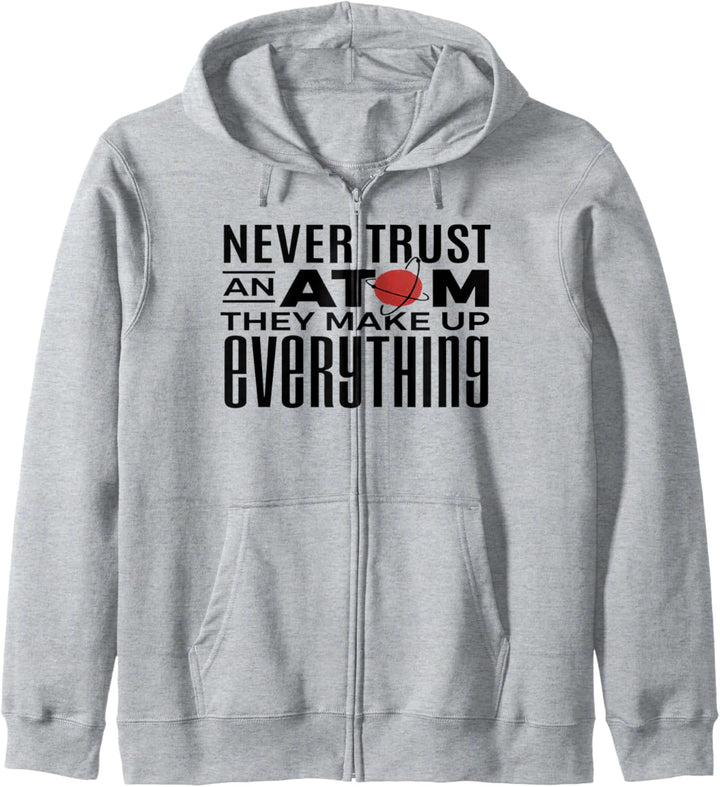 Never Trust an Atom They Make Up Everything Funny Science Kapuzenjacke