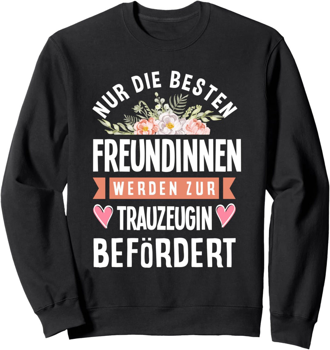 Nur Die Besten Freundinnen Werden Zur Trauzeugin Befördert Sweatshirt