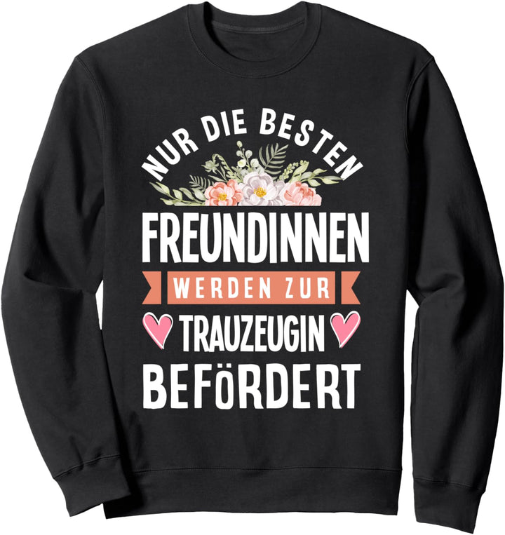 Nur Die Besten Freundinnen Werden Zur Trauzeugin Befördert Sweatshirt
